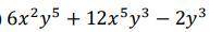 Вынесите общий множитель за скобки: 6x^2y^5 + 12x^5y^3 - 2y^3