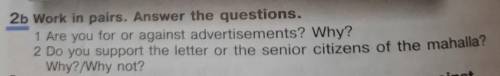 2b Work in pairs. Answer the questions. 1 Are you for or against advertisements? Why?2 Do you suppor