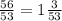 \frac{56}{53} = 1\frac{3}{53}