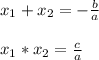 x_{1} +x_{2}=-\frac{b}{a} \\\\x_{1} *x_{2}=\frac{c}{a}