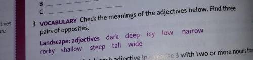 Check the meanings of the adjectives below. Find three pairs of opposites.Landscape: adjectives dark