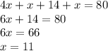 4x + x + 14 + x = 80 \\ 6x + 14 = 80 \\ 6x = 66 \\ x = 11