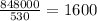 \frac{848000}{530} =1600