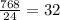 \frac{768}{24} =32