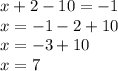 x+2-10=-1\\x=-1-2+10\\x=-3+10\\x=7\\