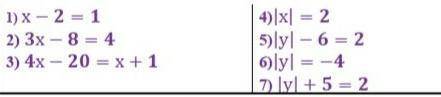 1)X-2 = 1 2) 3x - 8 = 43) 4x - 20 = x + 14)x=25lyl-6 = 26)lyl = -47) ly| +5 2​
