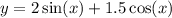 y = 2 \sin(x) + 1.5 \cos(x)