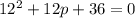 12^{2} + 12p + 36 = 0