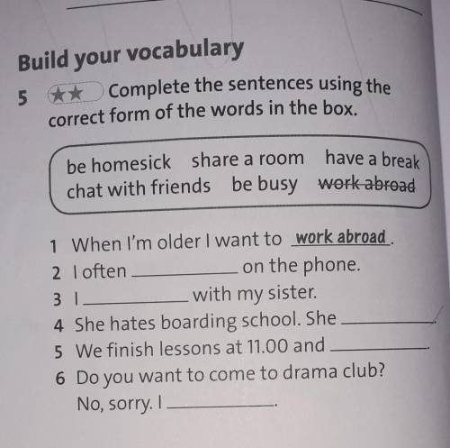 Build your vocabulary 5 ** Complete the sentences using thecorrect form of the words in the box.be h