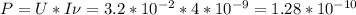 P = U * I\nu = 3.2 * 10^{-2} * 4 * 10^{-9} = 1.28 * 10^{-10}