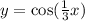 y = \cos( \frac{1}{3}x )