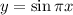 y = \sin\pi x