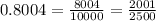 0.8004 = \frac{8004}{10000} = \frac{2001}{2500}