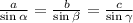 \frac{a}{ \sin \alpha } = \frac{b}{ \sin\beta } = \frac{c}{ \sin\gamma }