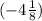 ( - 4 \frac{1}{8} )