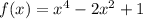 f(x)=x^{4}-2x^{2}+1