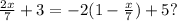 \frac{2x}{7} +3=-2(1-\frac{x}{7} )+5?