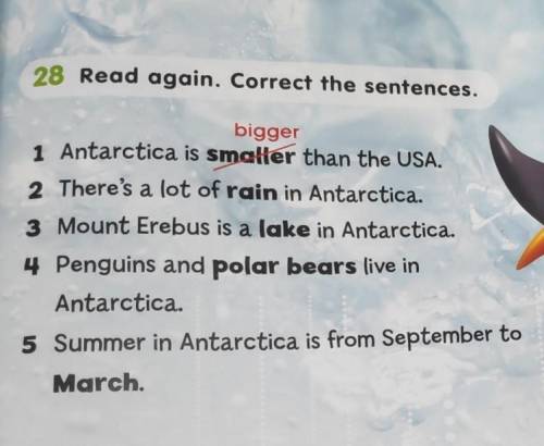 4 Penguins and polar bears live in 28 Read again. Correct the sentences.bigger1 Antarctica is smalle