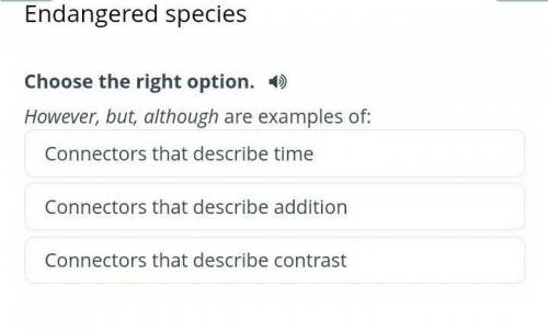 Endangered species Choose the right option.However, but, although are examples of:Если можете, то мо