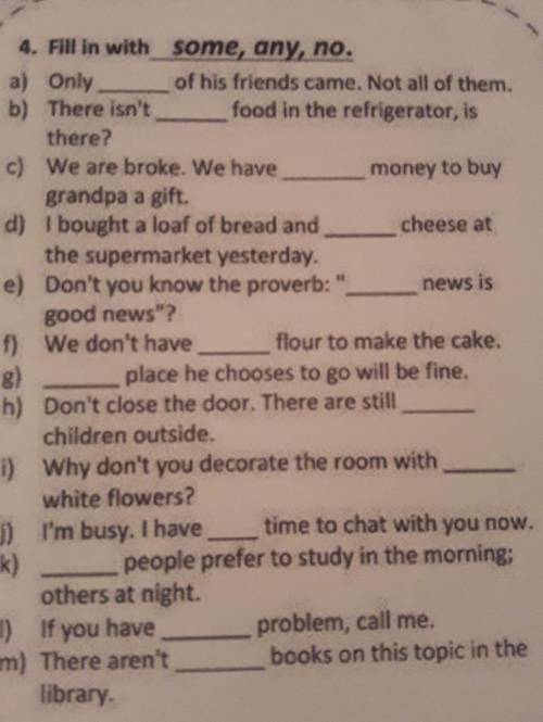 Fill in with some, any, no. 1 a) Onlyof his friends came. Not all of them.1 b) There isn't food in t