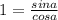 1 = \frac{sina}{cosa} \\