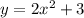 y = 2x ^{2} + 3