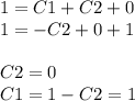 1 = C1 + C2 + 0 \\ 1 = - C2 + 0 + 1 \\ \\ C2 = 0 \\ C1 = 1 - C2 = 1