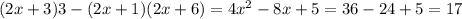 (2x + 3)3 - (2x + 1)(2x + 6) = 4 {x}^{2} - 8x + 5 = 36 - 24 + 5 = 17