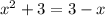 x^{2} +3=3-x