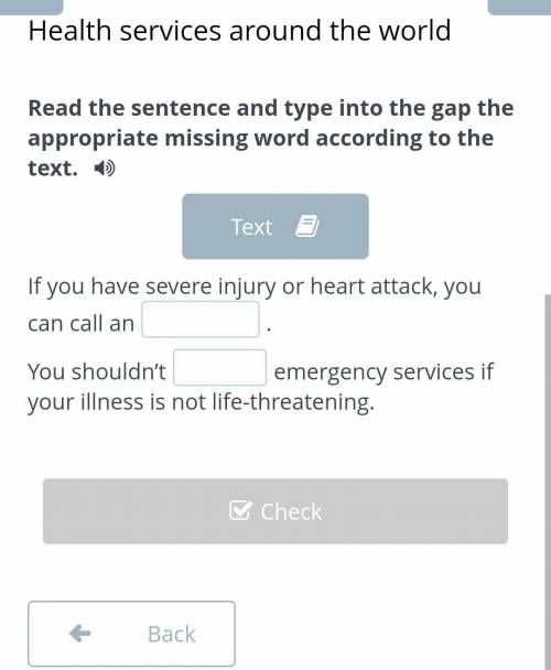 Read the sentence and type into the gar the appropriate missing word according to the text. ​