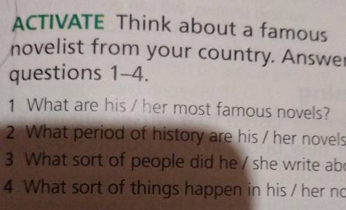 4 ACTIVATE Think about a famous novelist from your country. Answerquestions 1-4.1 What are his/her m