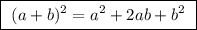 \boxed {\ (a+b)^2=a^2+2ab+b^2\ }