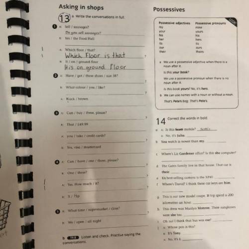 Asking in shops 13 a Write the conversations in full A: Sell / sausages? Do you sell sausages ? 8: Y