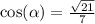 \cos( \alpha ) = \frac{ \sqrt{21} }{7}