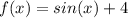 f(x)=sin(x)+4