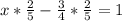 x*\frac{2}{5} -\frac{3}{4} * \frac{2}{5} = 1