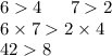 6 4 \: \: \: \: \: \: \:7 2 \\ 6 \times 7 2 \times 4 \\ 42 8