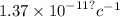 1.37 \times {10}^{ - 11?} {c}^{ - 1}