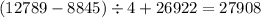 (12789 - 8845) \div 4 + 26922 = 27908