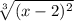 \sqrt[3]{(x-2)^{2} }