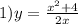 1)y = \frac{x {}^{2} + 4 }{2x}