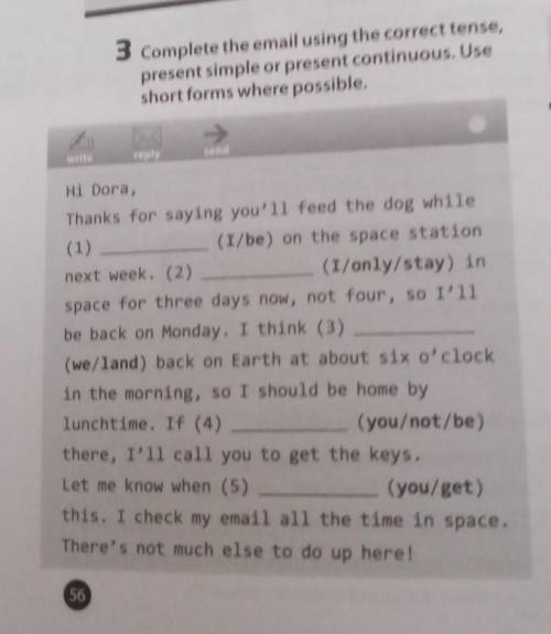 3 Complete the email using the correct tense, present simple or present continuous. Useshort forms w