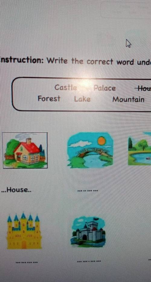 Instruction: Write the correct word under the picture, please! Castle Palace HouseForest Lake Mounta