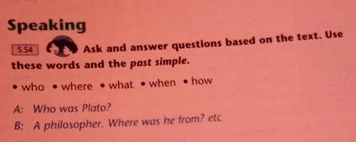 Speaking Ask and answer questions based on the text. Usethese words and the past simple.• who . wher