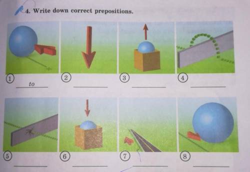 4. Write down correct prepositions.​