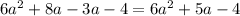 6a^2 + 8a - 3a - 4 = 6a^2 + 5a - 4\\