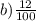 b)\frac{12}{100}