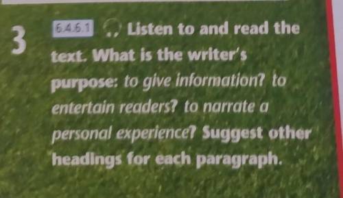 6.4.6.1 Q. Listen to and read the text. What is the writer'spurpose: to give information? toentertai