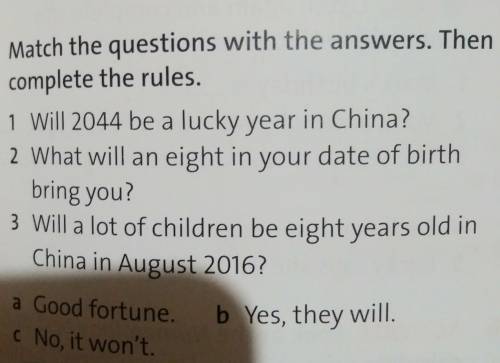 2 Match the questions with the answers. Then complete the rules.1 Will 2044 be a lucky year in China