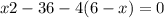 x2 - 36 - 4(6 - x) = 0